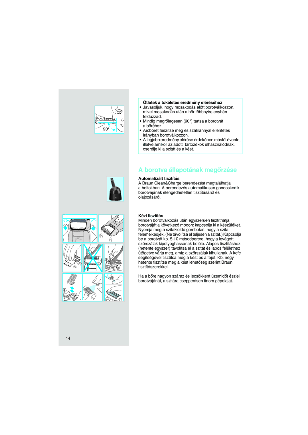 Braun 7540 Borotva állapotának megŒrzése, Ötletek a tökéletes eredmény eléréséhez, Automatizált tisztítás, Kézi tisztítás 