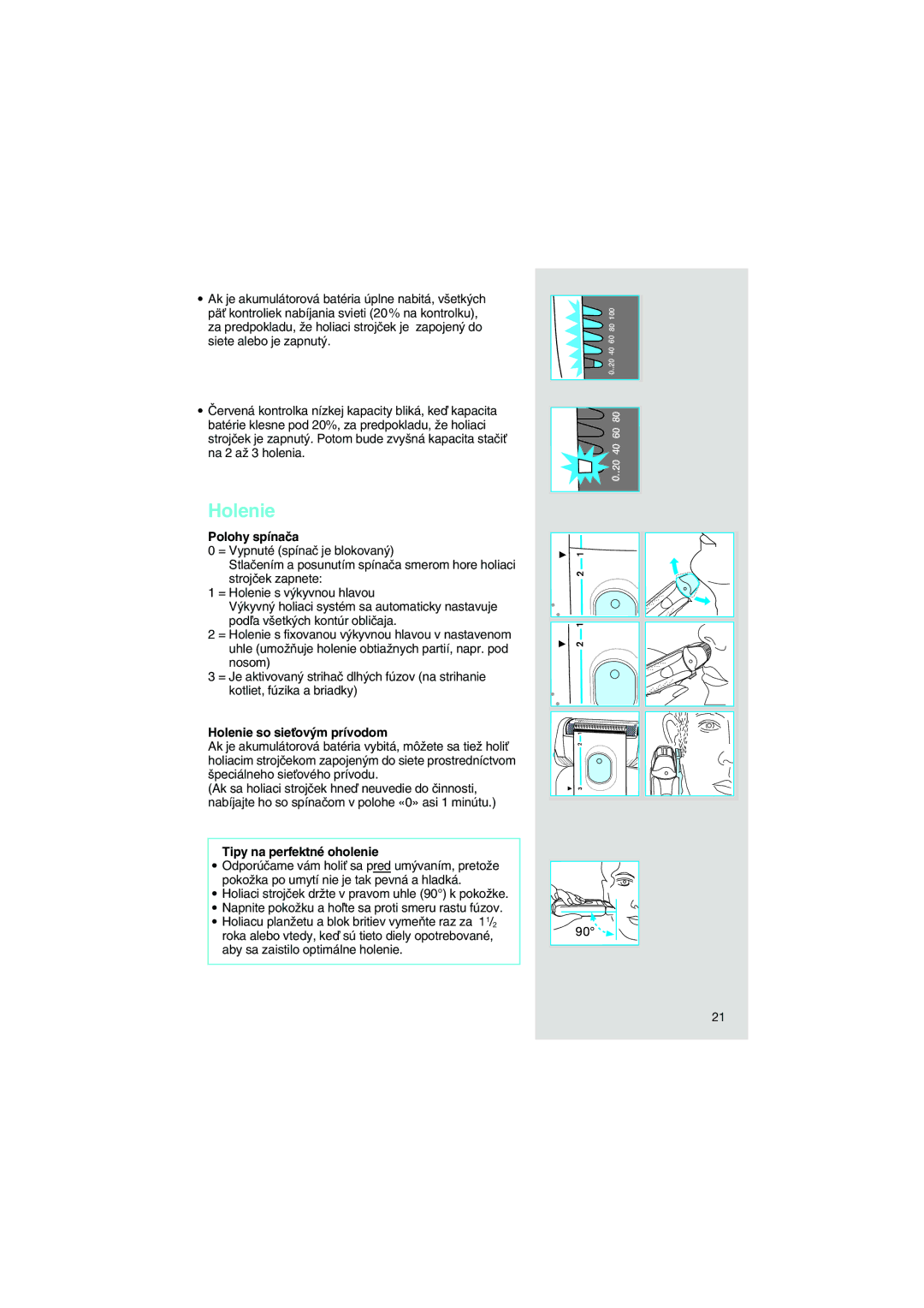 Braun 7540 manual Polohy spínaãa, Holenie so sieÈov˘m prívodom, Tipy na perfektné oholenie 