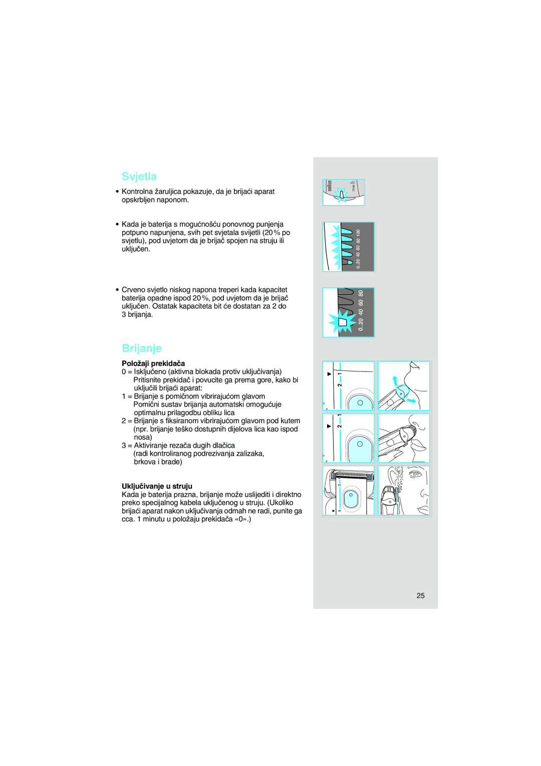 Braun 7540 manual Svjetla, Brijanje, PoloÏaji prekidaãa, Ukljuãivanje u struju 