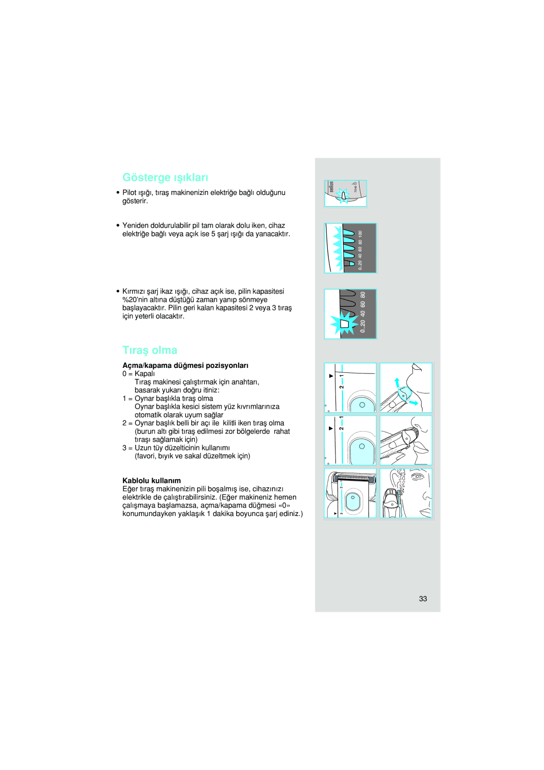 Braun 7540 manual Gösterge ıµ∂klar∂, Tıraµ olma, Açma/kapama düπmesi pozisyonları 0 = Kapalı, Kablolu kullanım 