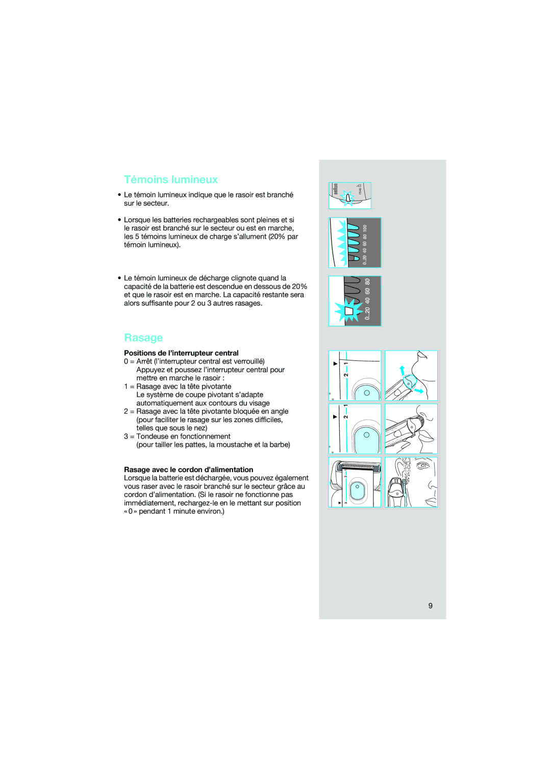 Braun 7540 manual Témoins lumineux, Positions de l’interrupteur central, Rasage avec le cordon d’alimentation 