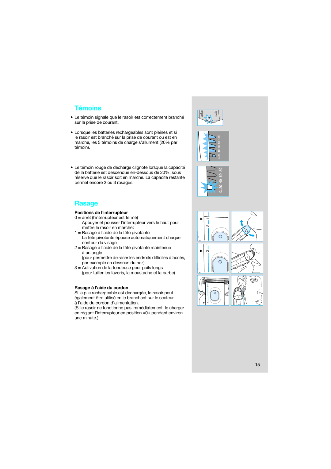 Braun 7546 manual Témoins, Positions de l’interrupteur, Rasage à l’aide du cordon 