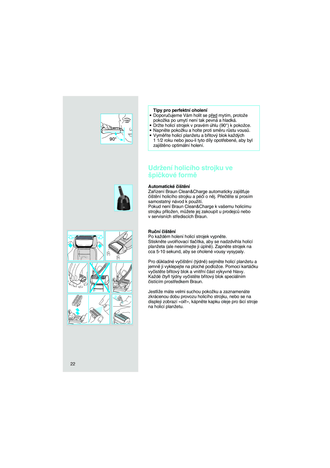Braun 7570 UdrÏení holicího strojku ve ‰piãkové formû, Tipy pro perfektní oholení, Automatické ãi‰tûní, Ruãní ãi‰tûní 