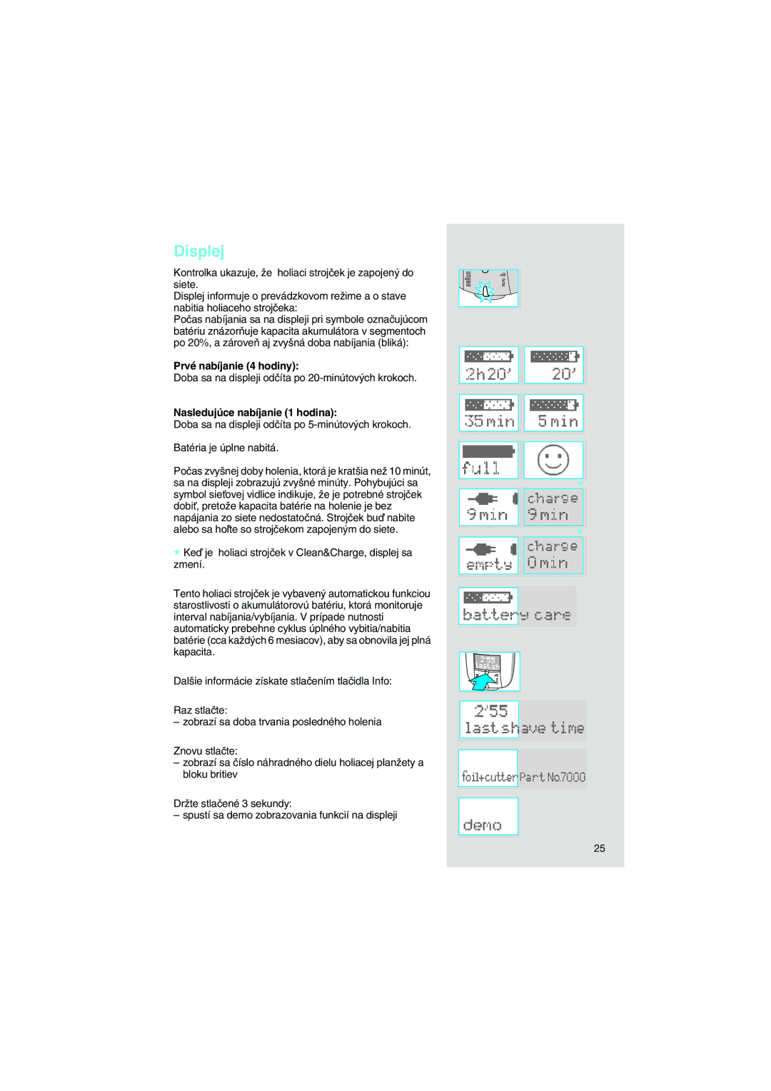 Braun 7570 manual Prvé nabíjanie 4 hodiny, Nasledujúce nabíjanie 1 hodina 