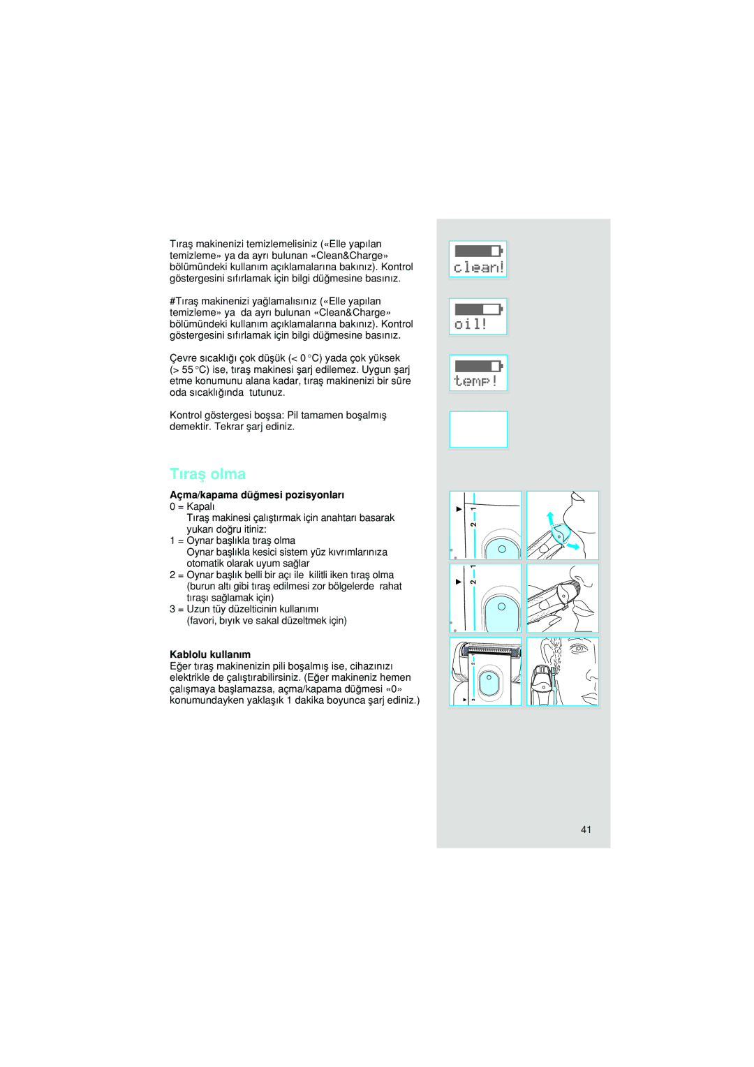 Braun 7570 manual Tıraµ olma, Açma/kapama düπmesi pozisyonları 0 = Kapalı, Kablolu kullanım 