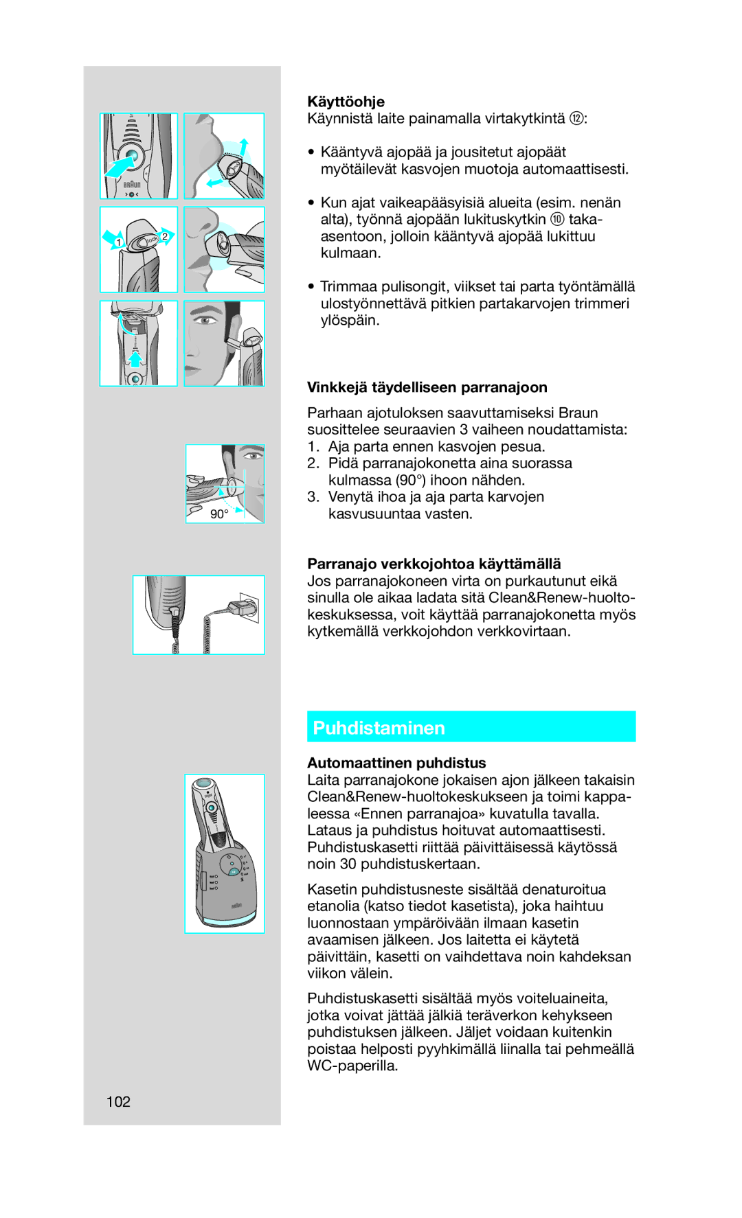 Braun 760CC-7 manual Puhdistaminen, Käyttöohje, Vinkkejä täydelliseen parranajoon, Parranajo verkkojohtoa käyttämällä 