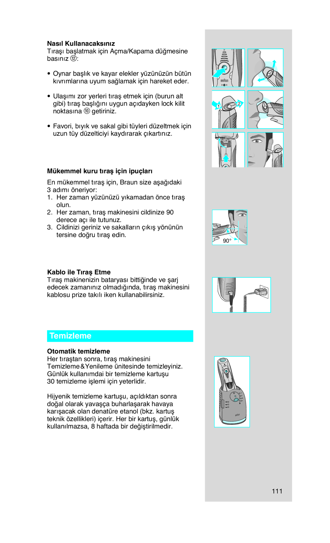 Braun 760CC-7 manual Temizleme, Nasıl Kullanacaksınız, Mükemmel kuru tıraş için ipuçları, Kablo ile Tıraş Etme 