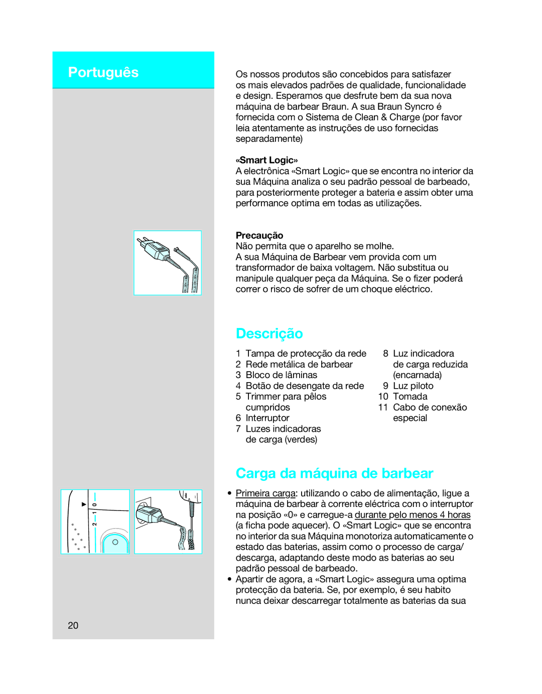 Braun 7650 manual Português, Descrição, Carga da máquina de barbear, Precaução 