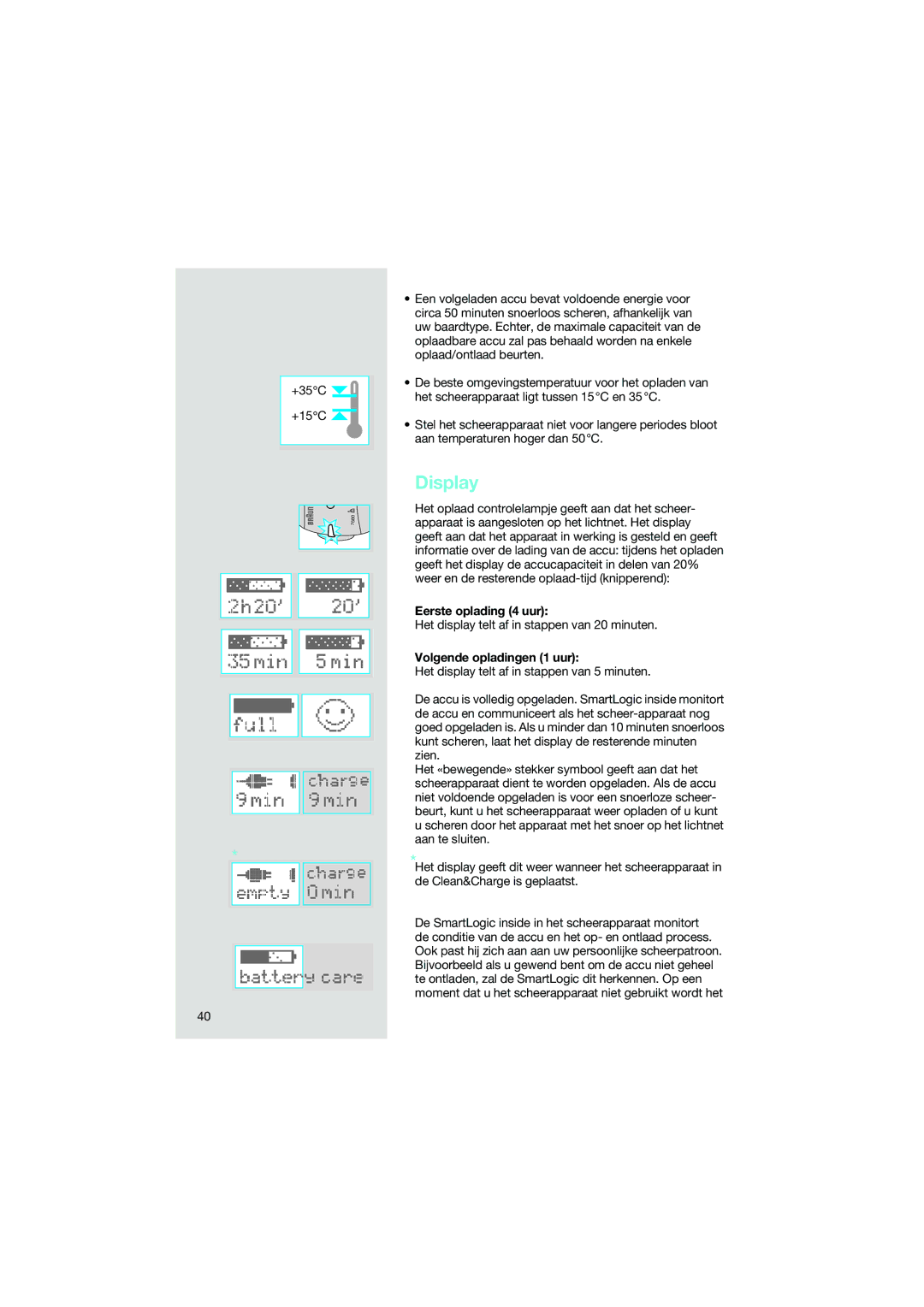 Braun 7690 manual Eerste oplading 4 uur, Het display telt af in stappen van 20 minuten, Volgende opladingen 1 uur 