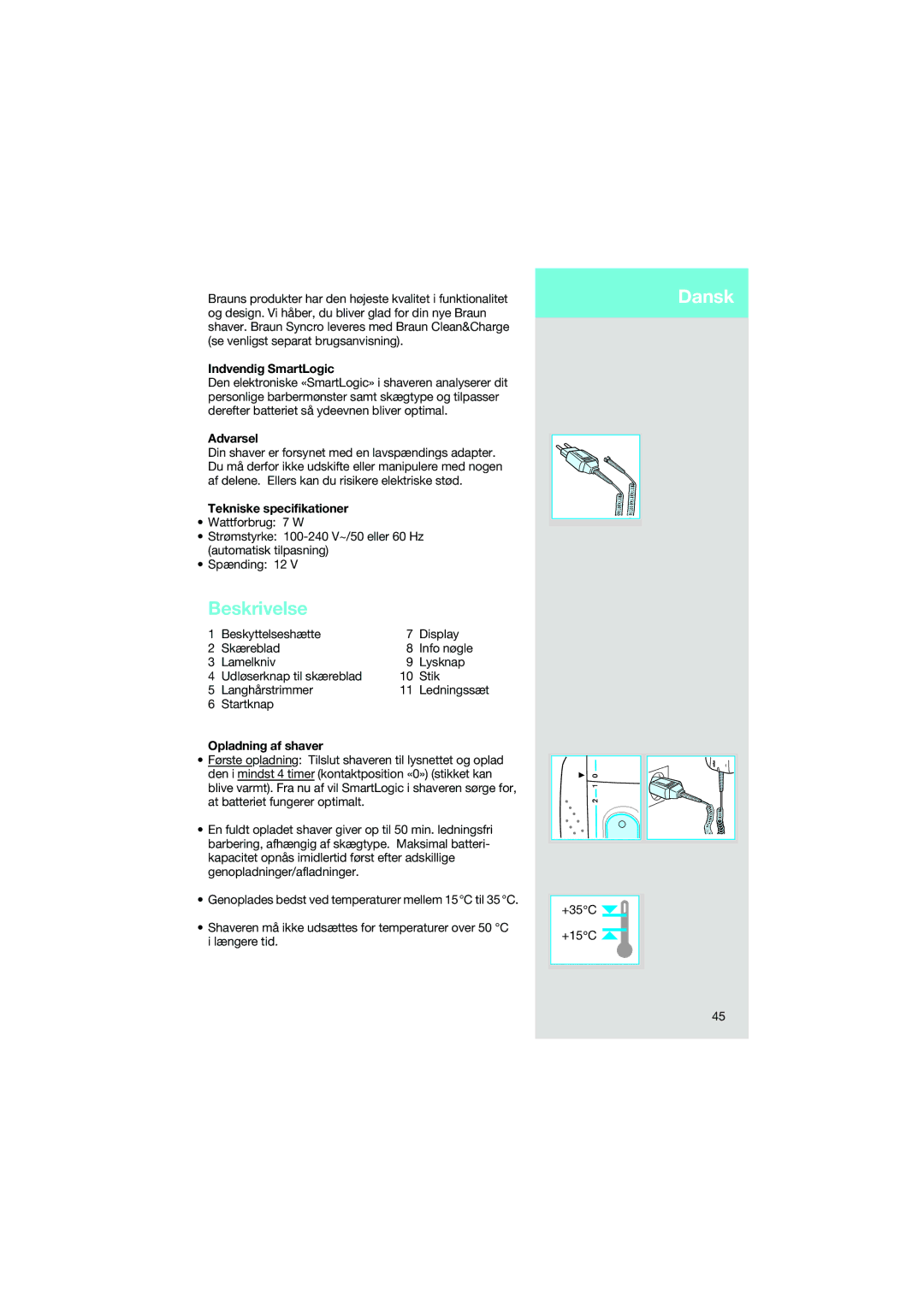 Braun 7690 manual Beskrivelse, Dansk, Indvendig SmartLogic, Tekniske specifikationer, Opladning af shaver 