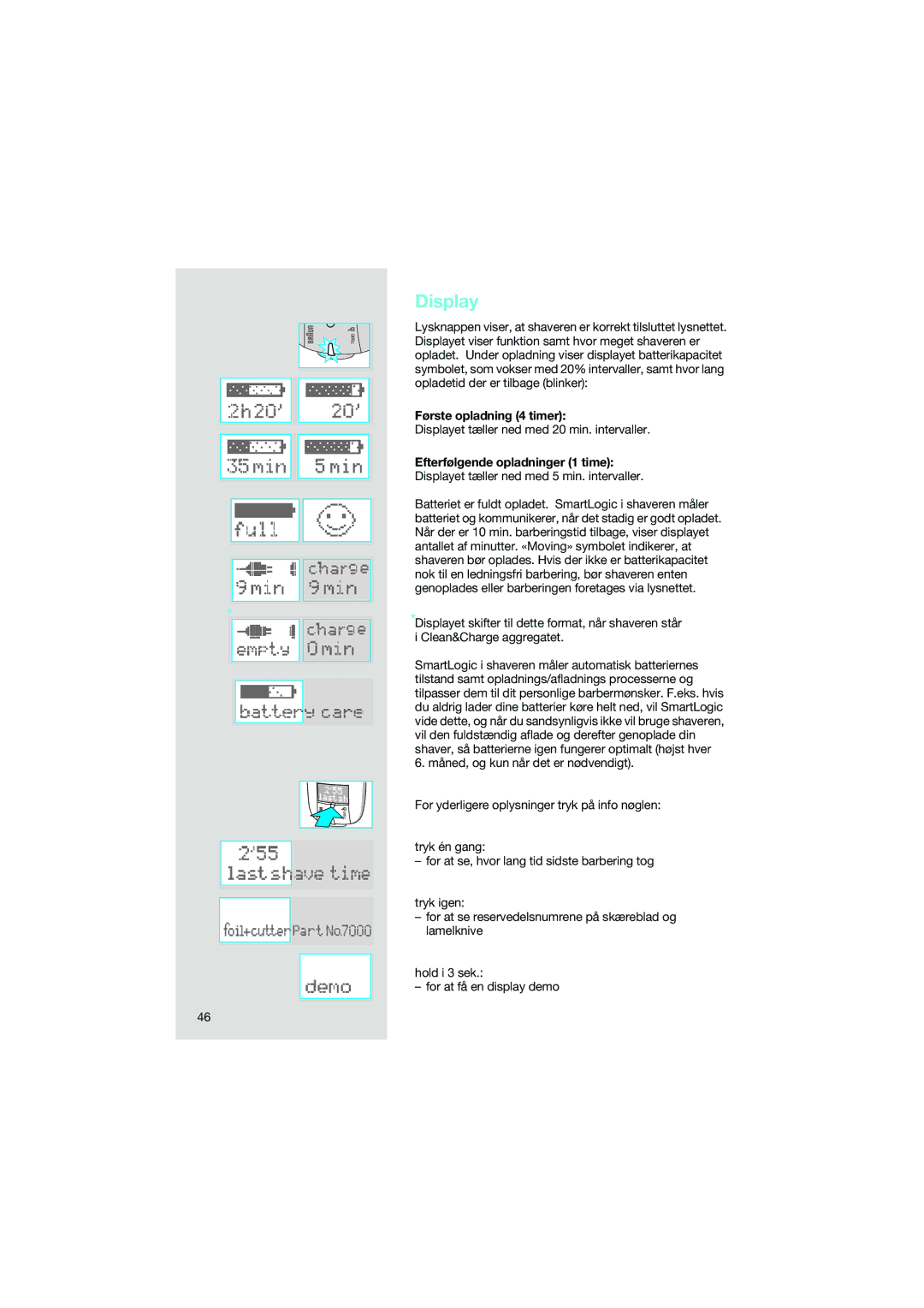 Braun 7690 manual Første opladning 4 timer, Displayet tæller ned med 20 min. intervaller, Efterfølgende opladninger 1 time 