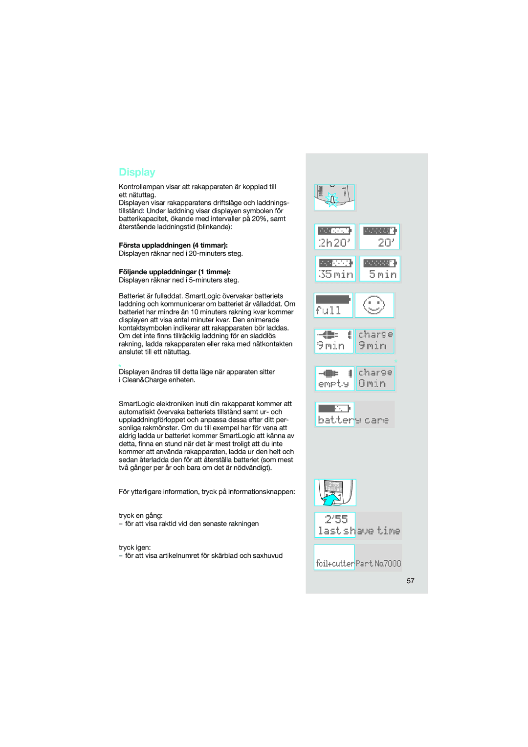 Braun 7690 manual Första uppladdningen 4 timmar, Displayen räknar ned i 20-minuters steg, Följande uppladdningar 1 timme 
