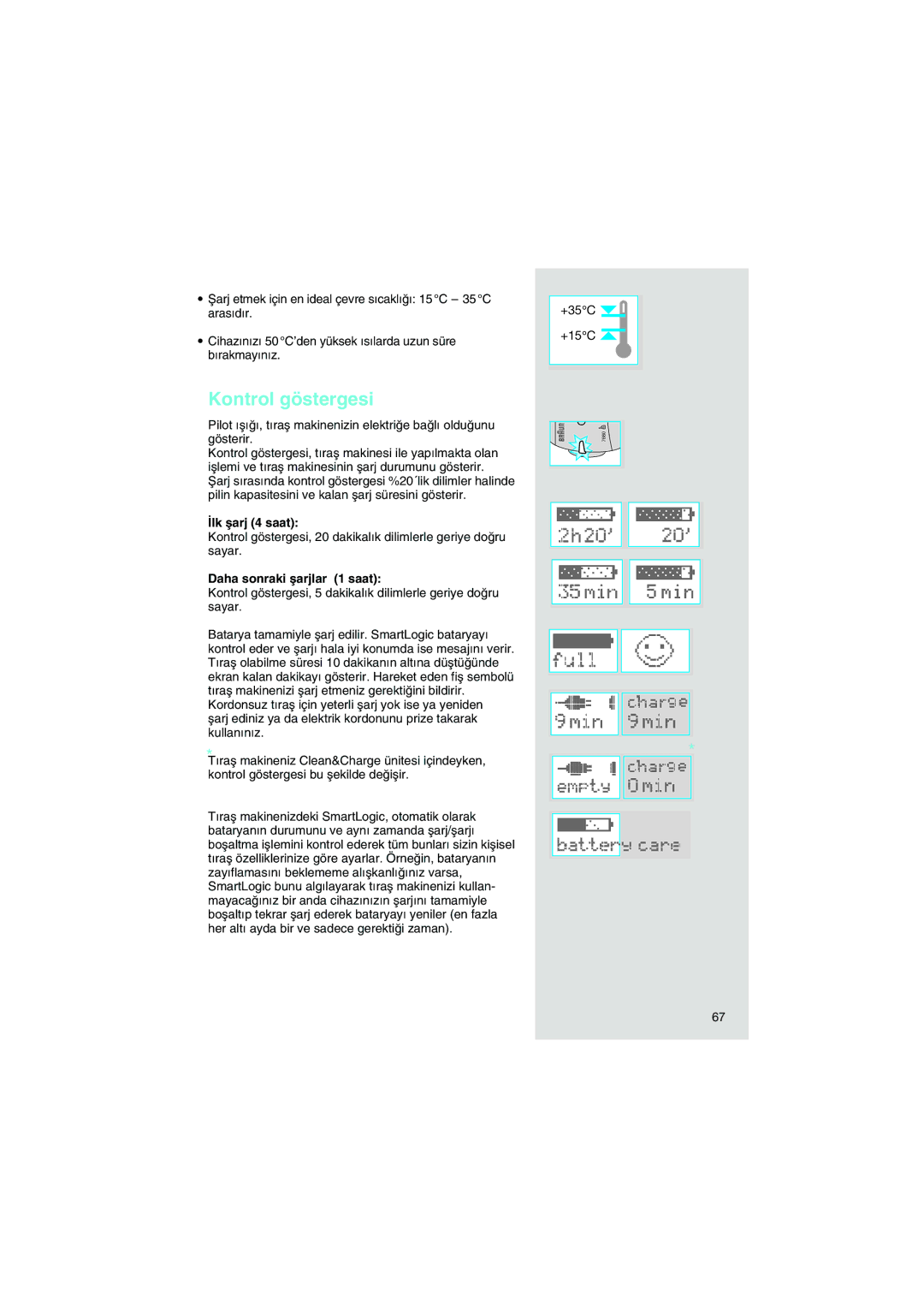 Braun 7690 manual Kontrol göstergesi, ∑lk µarj 4 saat, Daha sonraki µarjlar 1 saat 