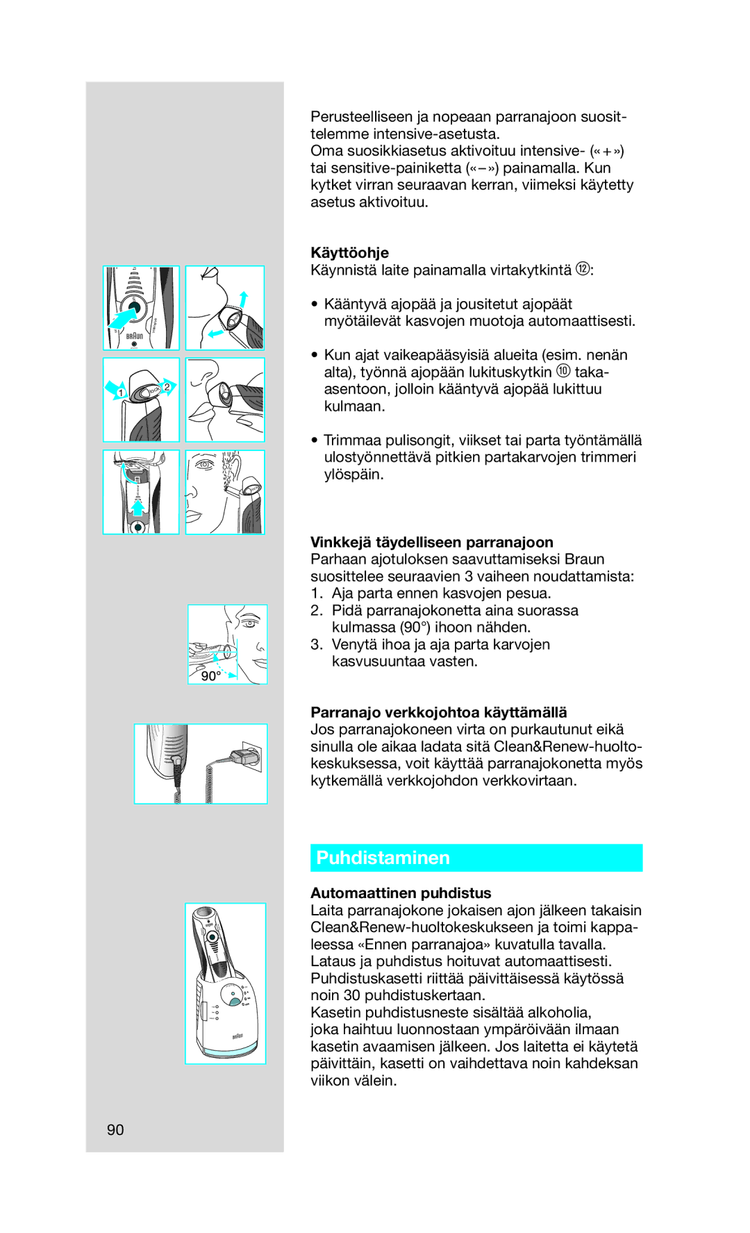 Braun 790 cc manual Puhdistaminen, Käyttöohje, Parranajo verkkojohtoa käyttämällä, Automaattinen puhdistus 