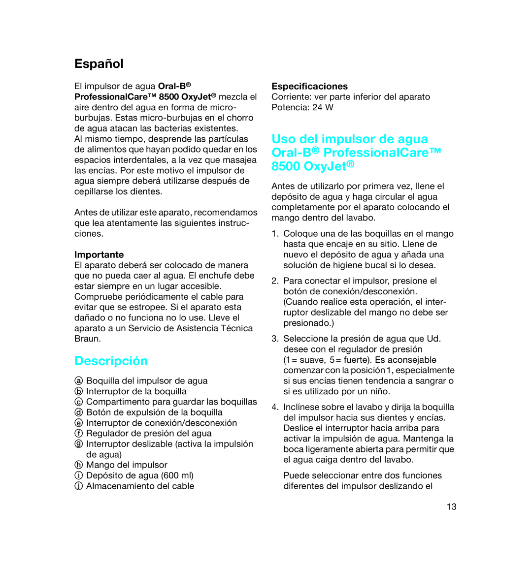 Braun Español, Descripción, Uso del impulsor de agua Oral-BProfessionalCare 8500 OxyJet, Importante, Especiﬁcaciones 