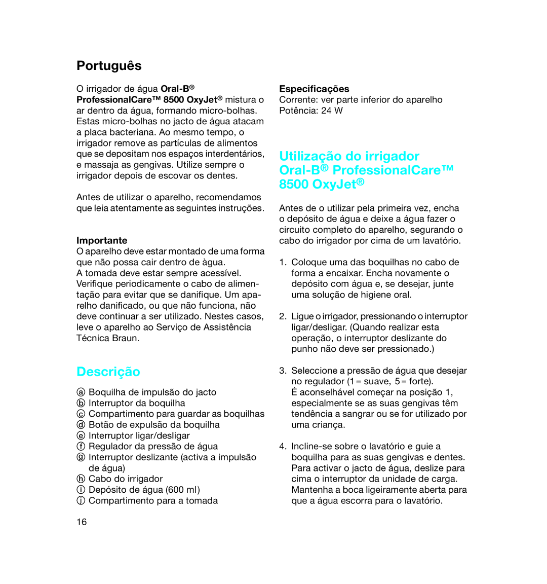 Braun manual Português, Descrição, Utilização do irrigador Oral-BProfessionalCare 8500 OxyJet, Especiﬁcações 