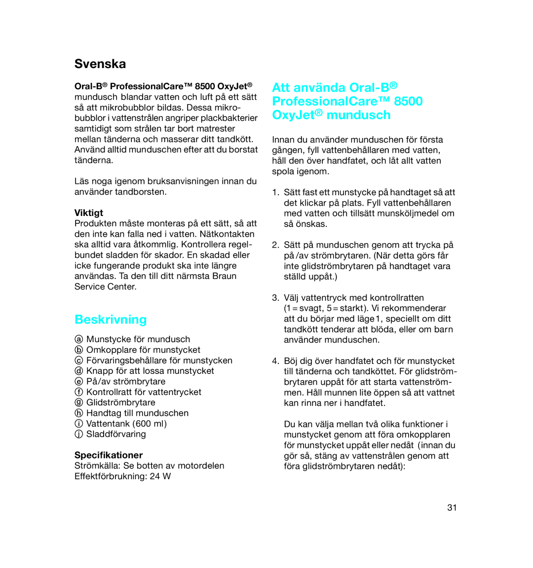 Braun manual Svenska, Beskrivning, Att använda Oral-BProfessionalCare 8500 OxyJet mundusch, Viktigt, Speciﬁkationer 