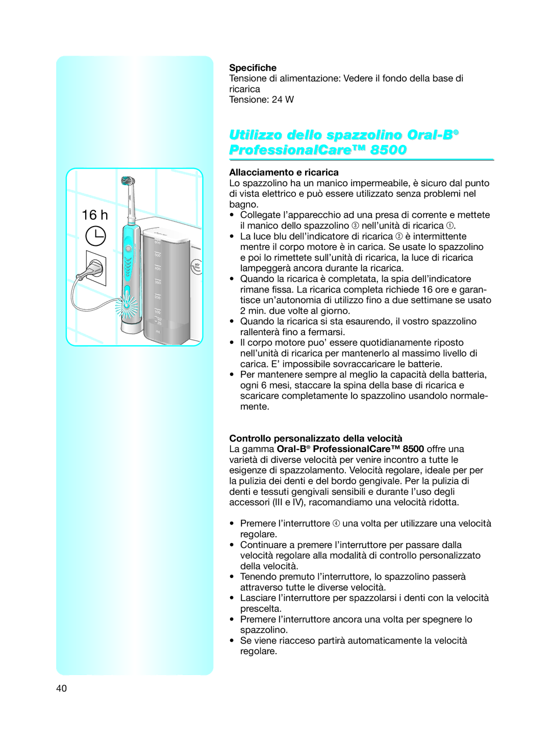 Braun 8500 Series manual Utilizzo dello spazzolino Oral-BProfessionalCare, Specifiche, Allacciamento e ricarica 