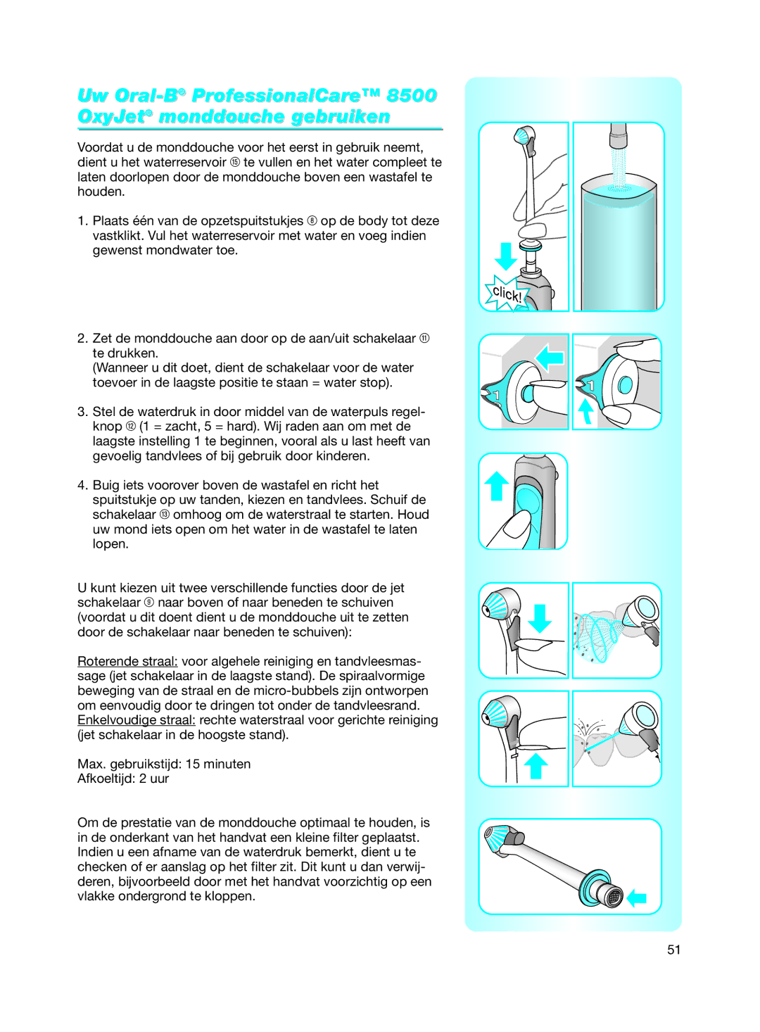 Braun 8500 Series manual Uw Oral-BProfessionalCare 8500 OxyJet monddouche gebruiken 