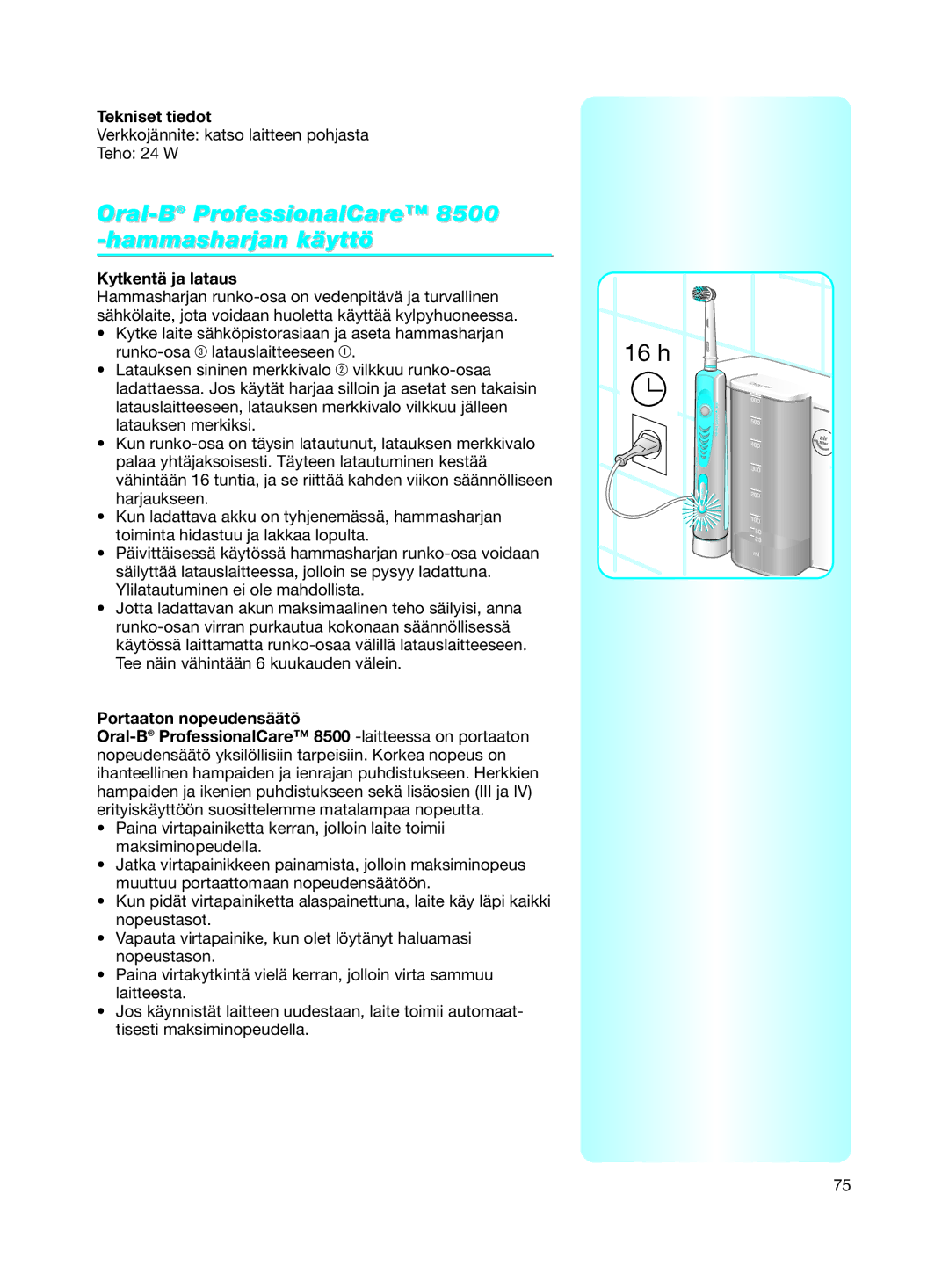 Braun 8500 Series manual Oral-BProfessionalCare 8500 -hammasharjan käyttö, Tekniset tiedot, Kytkentä ja lataus 