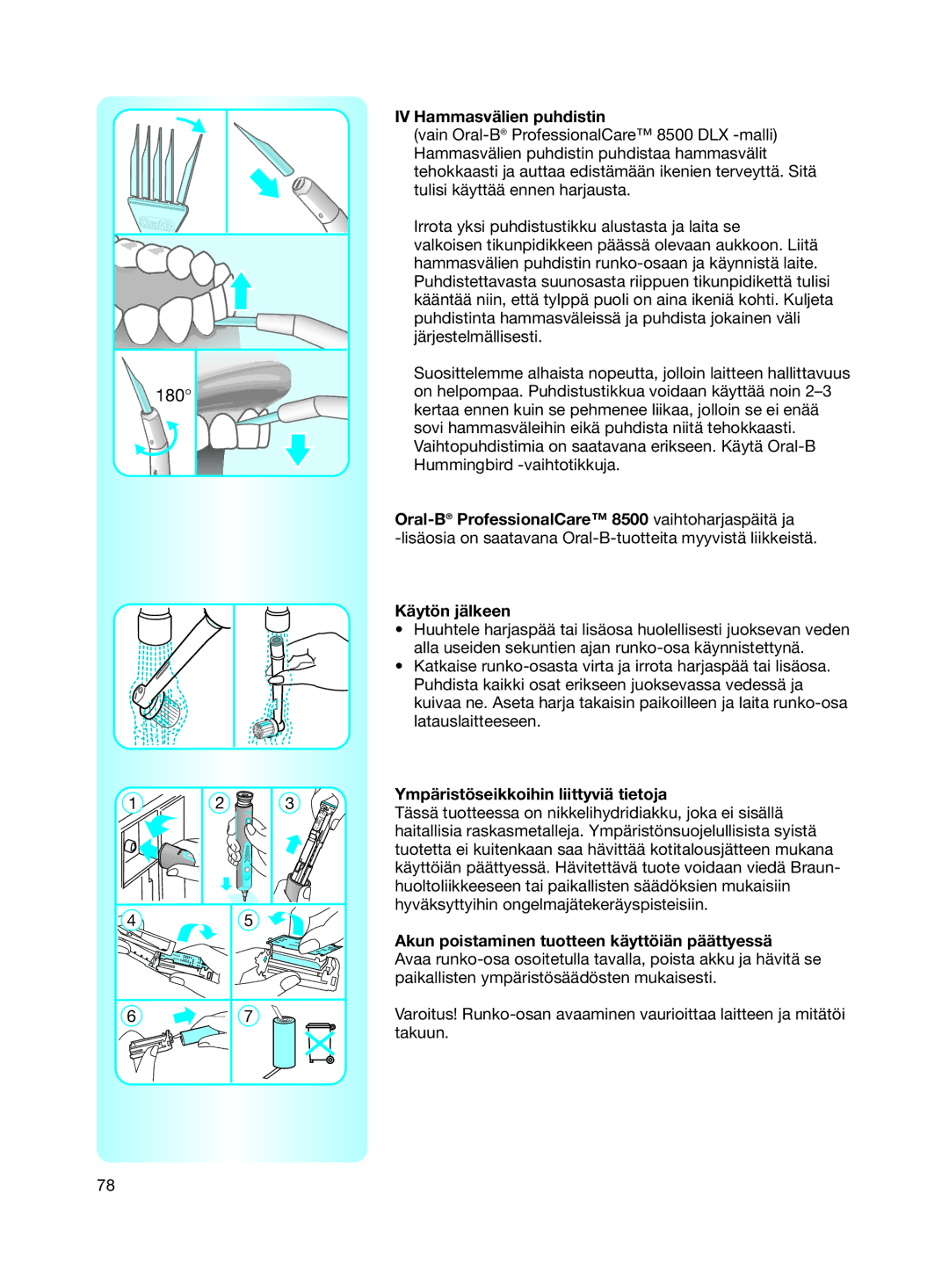 Braun 8500 Series manual IV Hammasvälien puhdistin, Oral-BProfessionalCare 8500 vaihtoharjaspäitä ja, Käytön jälkeen 