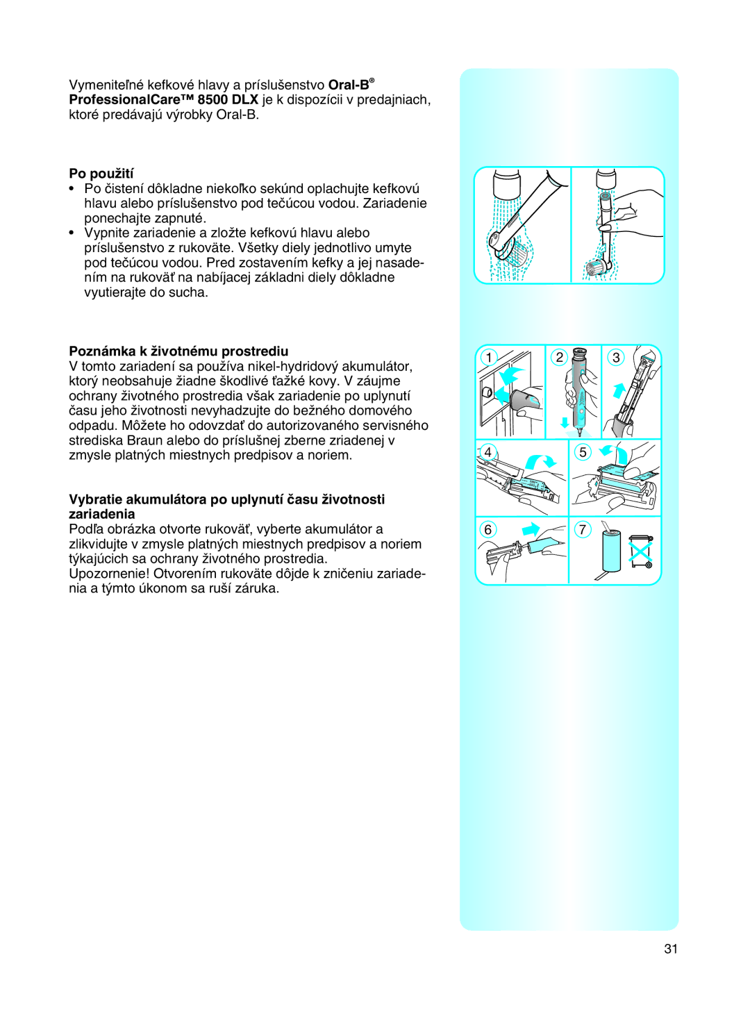 Braun 8500 manual Poznámka k Ïivotnému prostrediu, Vybratie akumulátora po uplynutí ãasu Ïivotnosti zariadenia 