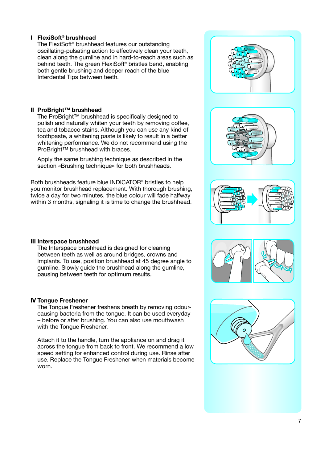 Braun 8500 manual FlexiSoft brushhead, II ProBright brushhead, III Interspace brushhead, IV Tongue Freshener 