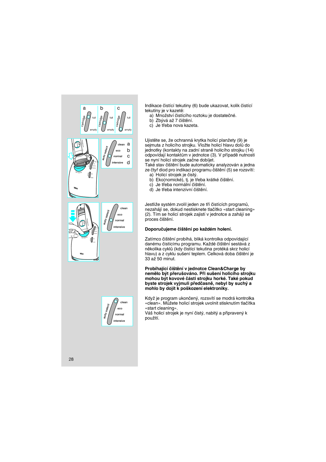 Braun 8595 manual Doporuãujeme ãi‰tûní po kaÏdém holení 