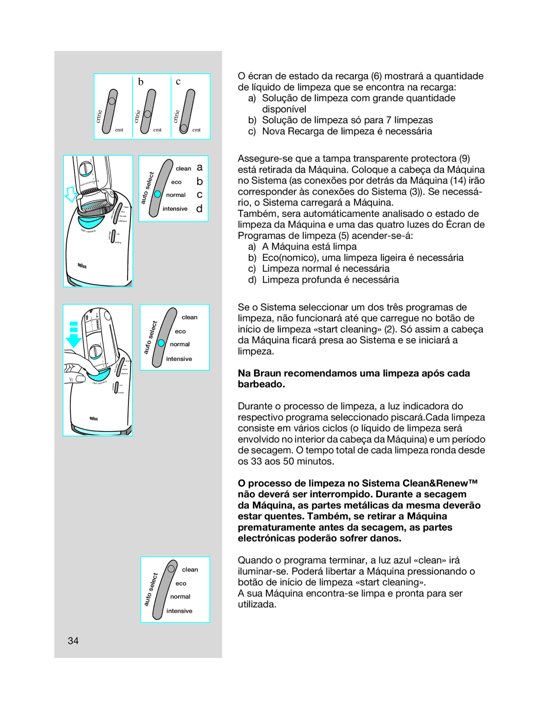 Braun 8990 manual Na Braun recomendamos uma limpeza após cada barbeado 