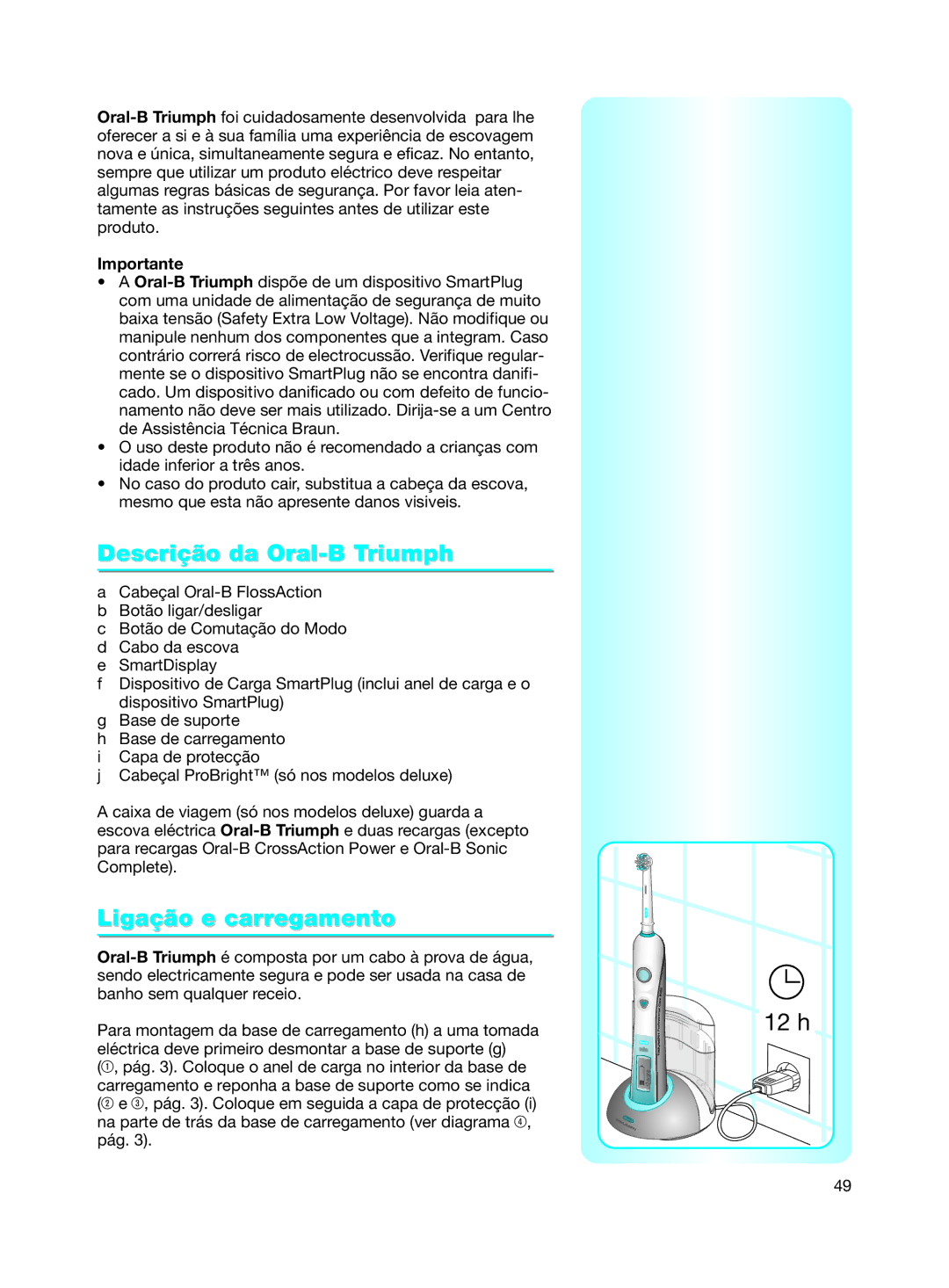 Braun 9500 manual Descrição da Oral-B Triumph, Ligação e carregamento 