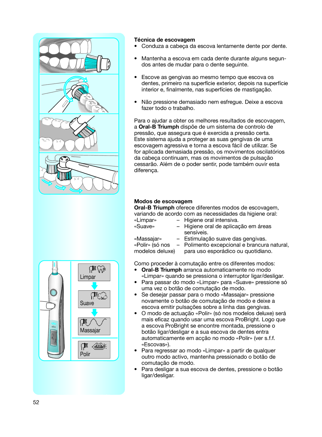 Braun 9500 manual Técnica de escovagem, Modos de escovagem 