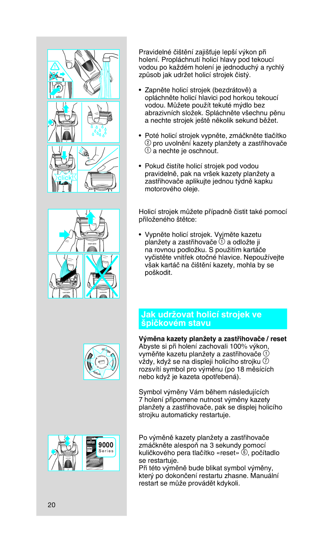 Braun 9565 manual Jak udrÏovat holicí strojek ve ‰piãkovém stavu 