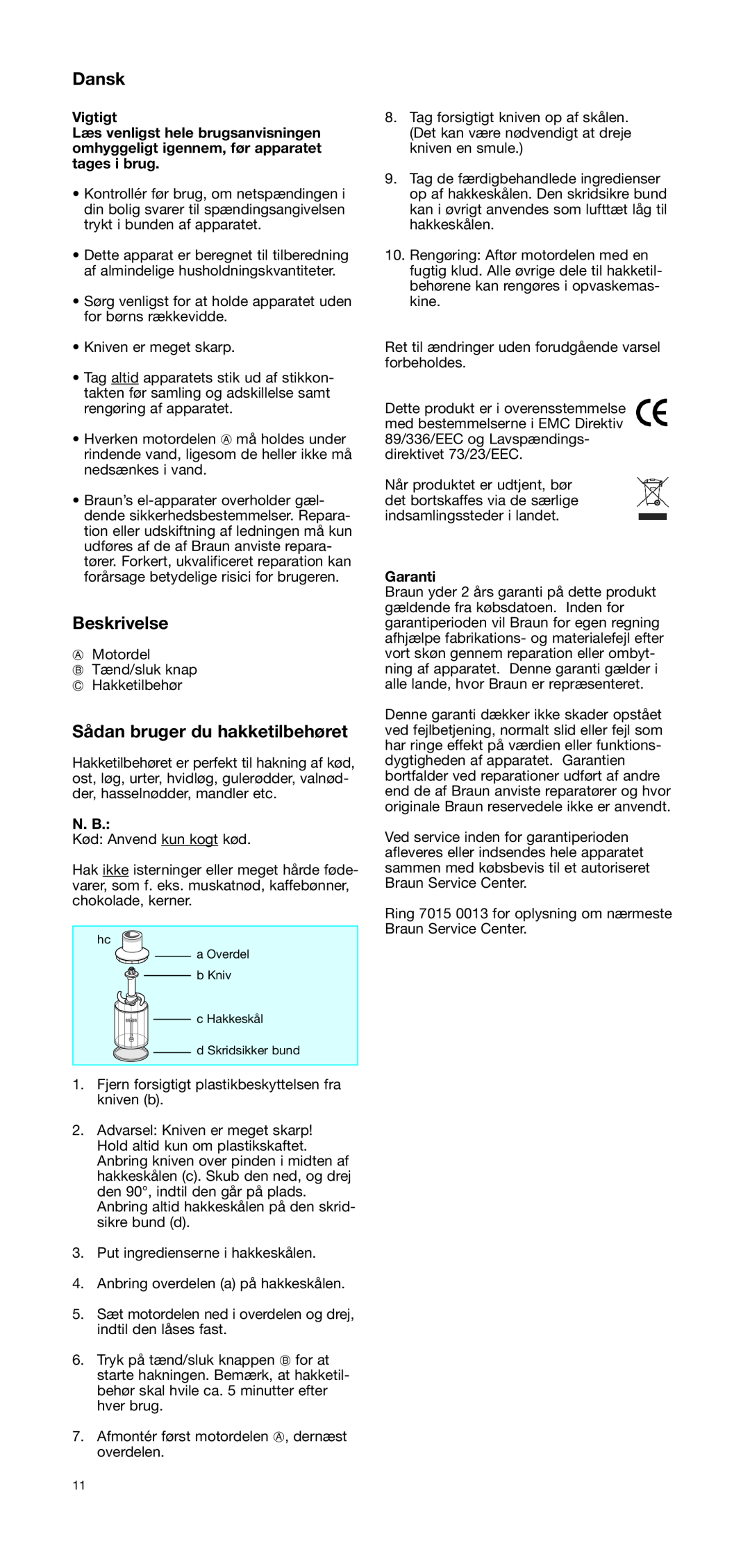Braun CH 100 manual Dansk, Beskrivelse, Sådan bruger du hakketilbehøret, Vigtigt, N. B, Garanti 