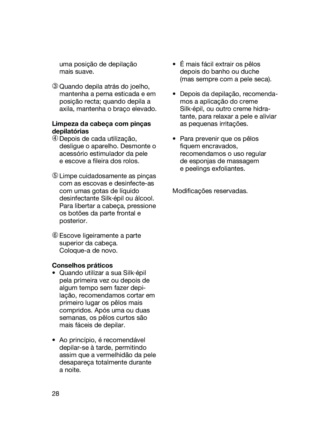 Braun EE 1170, EE 1180 Uma posição de depilação mais suave, Limpeza da cabeça com pinças depilatórias, Conselhos práticos 