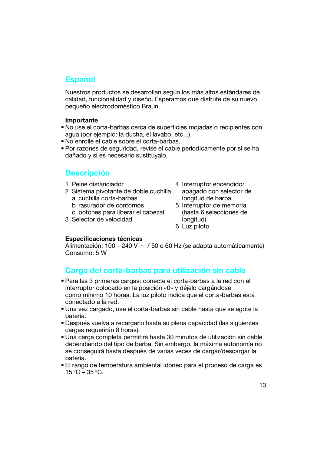 Braun EP 80 Español, Descripción, Carga del corta-barbas para utilización sin cable, Importante, Especificaciones técnicas 