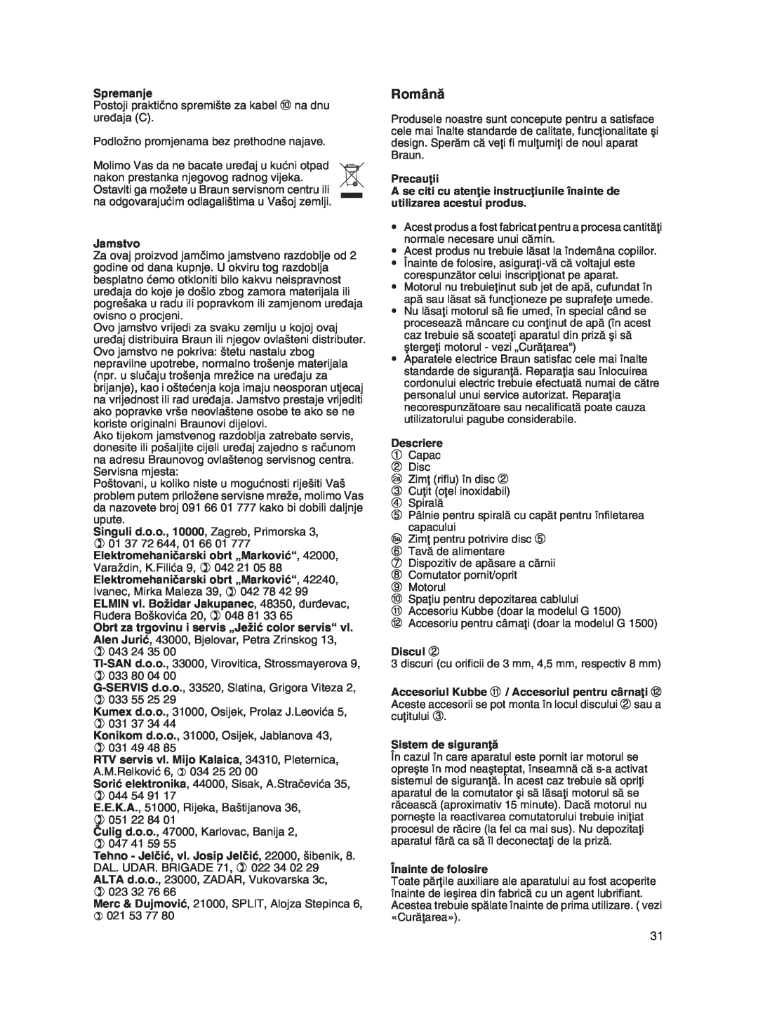 Braun G 1500 manual Românå, Spremanje, Jamstvo, Elektromehaniãarski obrt „Markoviç“, Precauøii, Descriere, Discul 