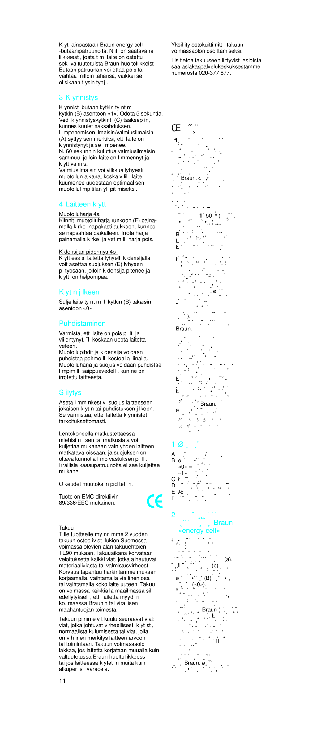 Braun GCS 70 manual Käynnistys, Laitteen käyttö, Käytön jälkeen, Puhdistaminen, Säilytys 