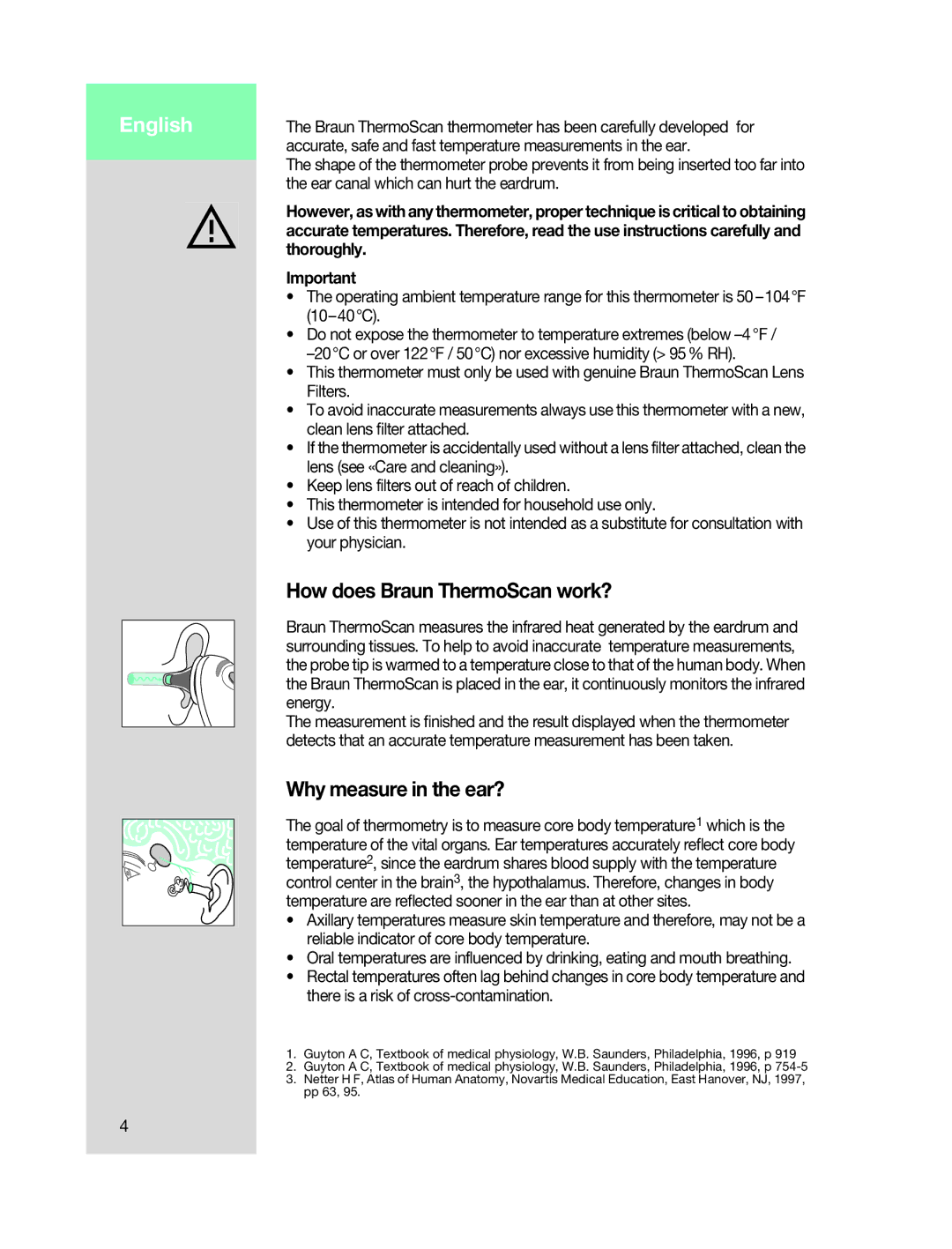 Braun IRT 4520 How does Braun ThermoScan work?, Why measure in the ear?, Ear canal which can hurt the eardrum, Thoroughly 