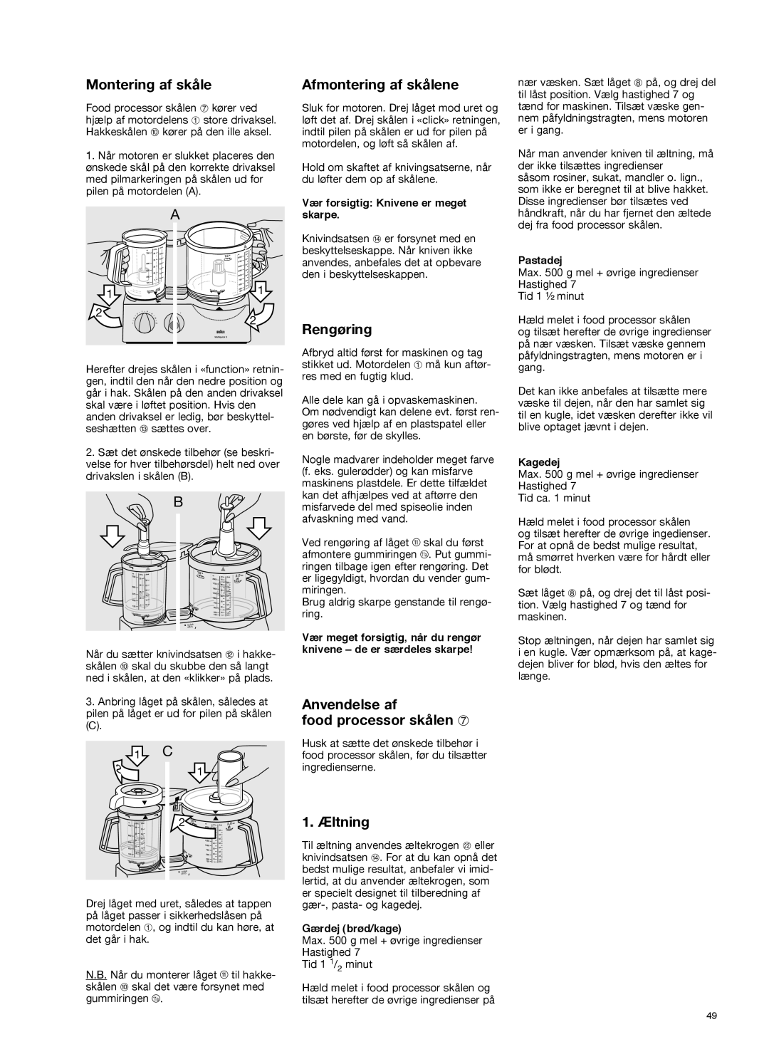 Braun K 700 Montering af skåle, Afmontering af skålene, Rengøring, Anvendelse af food processor skålen, 1. Æltning, 1 C 2 