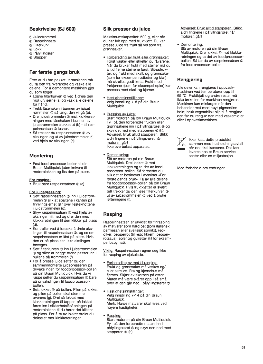 Braun K 700 manual Før første gangs bruk, Slik presser du juice, Rasping, For rasping, Forjuicepressing, Beskrivelse SJ 