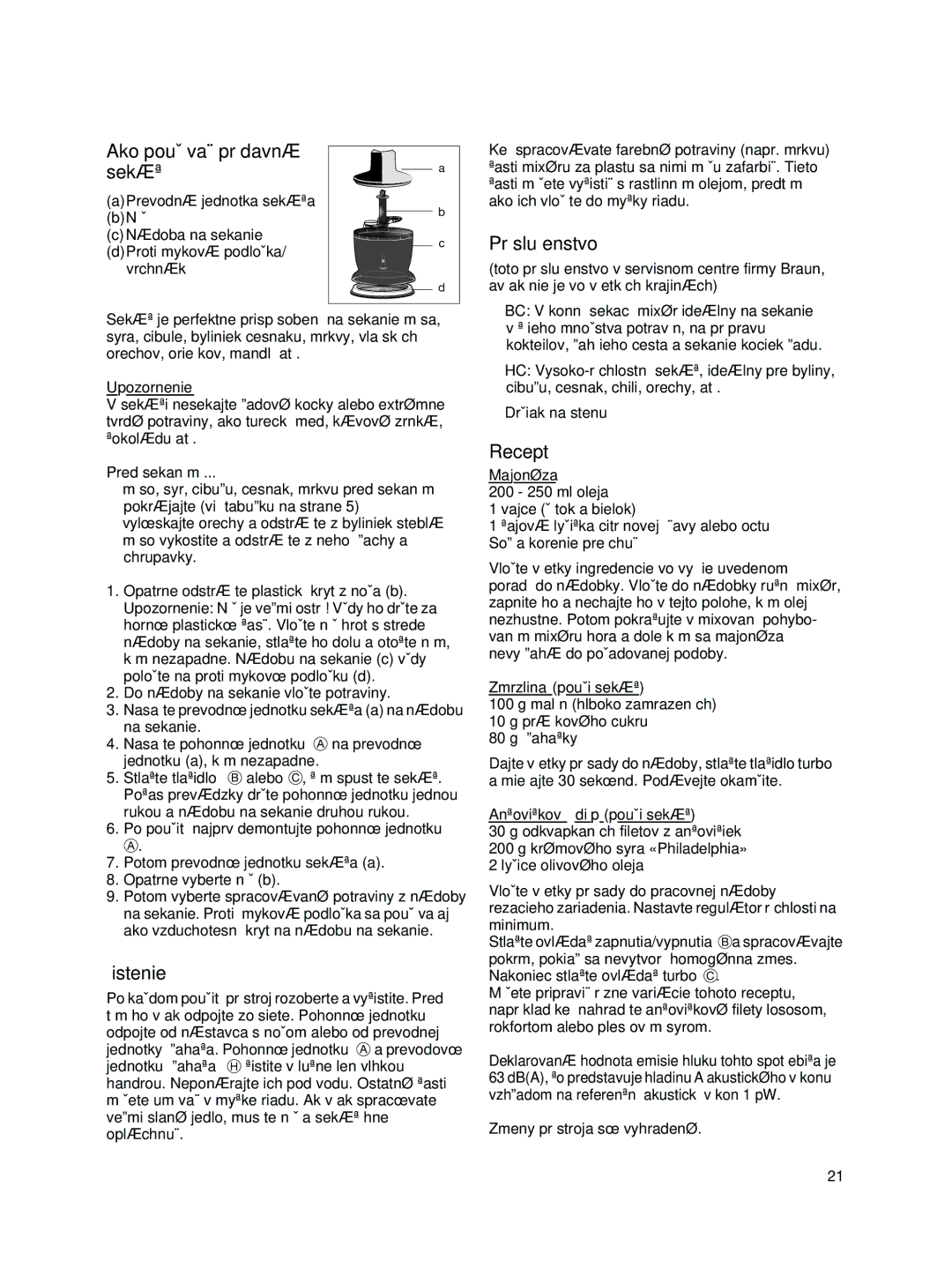 Braun MR 500 manual Ako pouÏívaÈ prídavná Sekáã, Âistenie, Príslu‰enstvo, Recept, Pred sekaním 