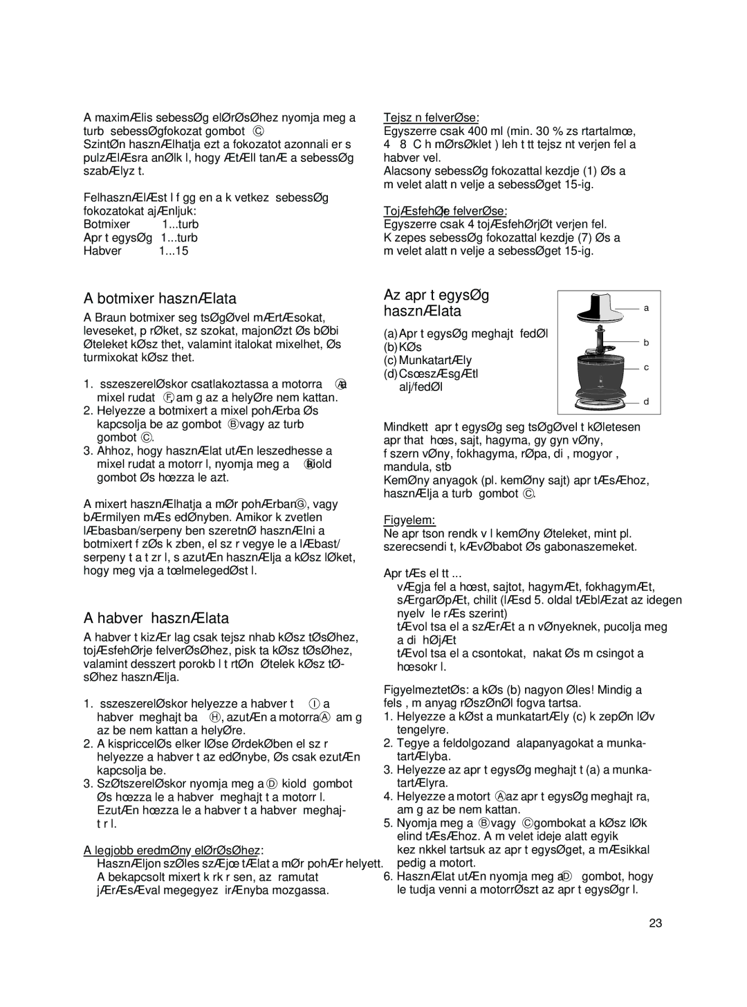 Braun MR 500 manual Botmixer használata, HabverŒ használata, Az aprítóegység Használata, Aprítás elŒtt 