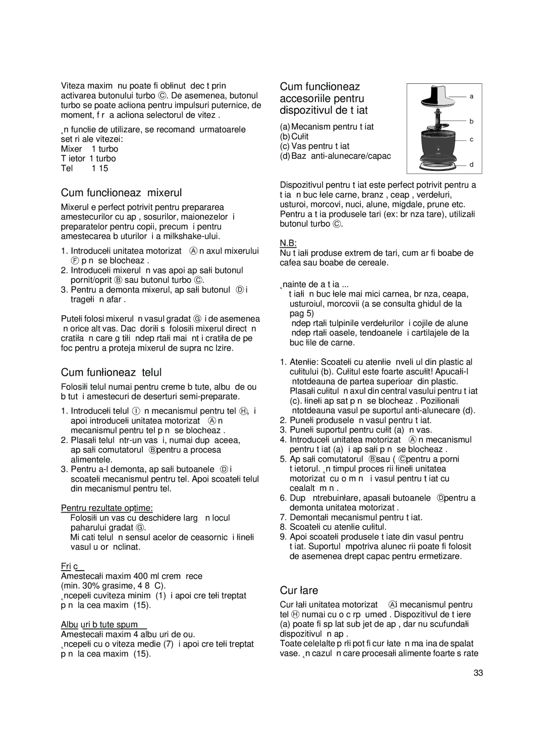 Braun MR 500 Cum funcøioneazå mixerul, Cum funøioneazå telul, Cum funcøioneazå Accesoriile pentru Dispozitivul de tåiat 