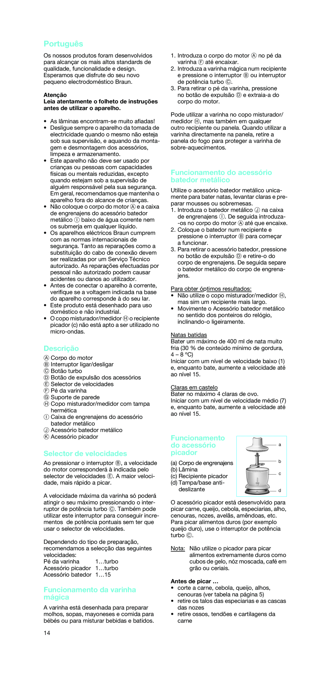 Braun MR 6500 M manual Português, Descrição, Funcionamento da varinha mágica, Funcionamento do acessório batedor metálico 