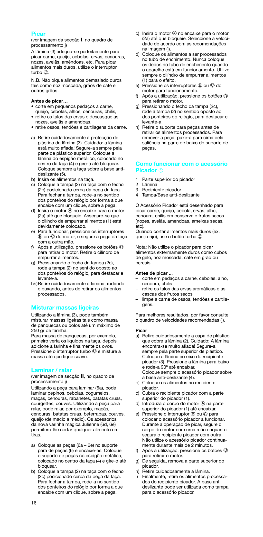 Braun MR 6550 M FP-HC manual Misturar massas ligeiras, Laminar / ralar, Como funcionar com o acessório Picador 