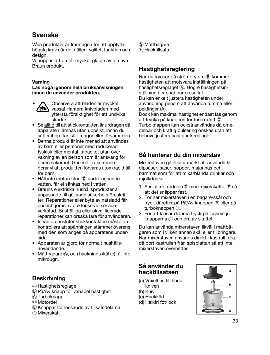 Braun MR700 manual Svenska, Hastighetsreglering, Så hanterar du din mixerstav, Beskrivning, Så använder du hacktillsatsen 