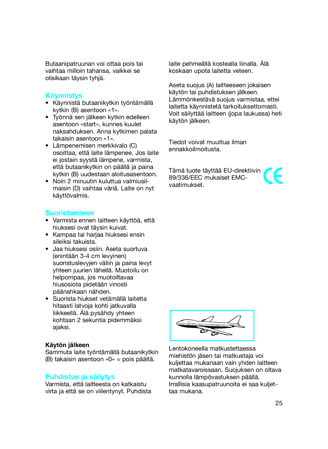 Braun MS 1 manual Käynnistys, Suoristaminen, Puhdistus ja säilytys, Käytön jälkeen 