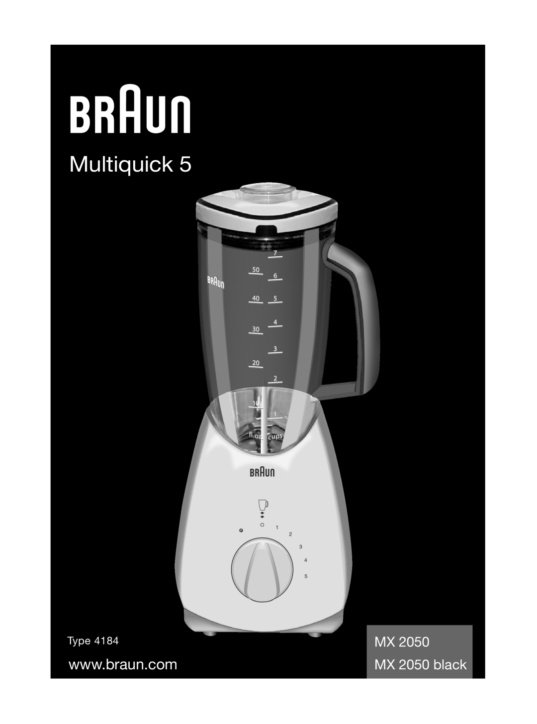 Braun MX 2050 BLACK manual Multiquick, MX 2050 black, Type, 50 40 30 20 10, 7 6 5 4 3 2 1 cups, fl. oz. z 