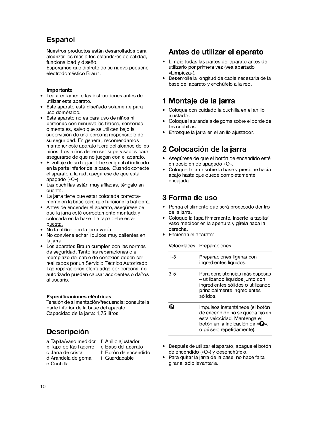 Braun MX 2050 BLACK manual Español, Descripción, Antes de utilizar el aparato, Montaje de la jarra, Colocación de la jarra 