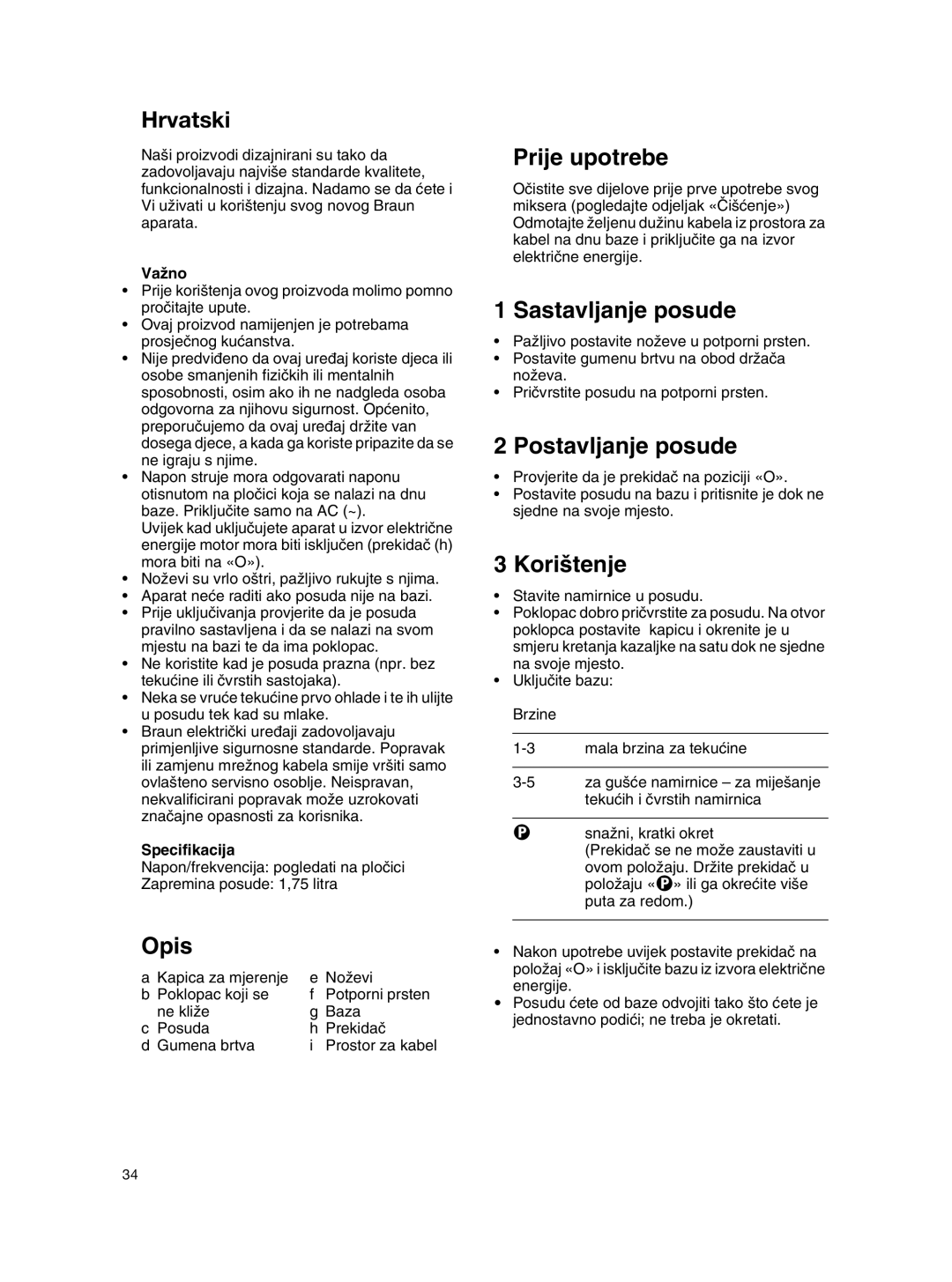 Braun MX 2050 BLACK manual Hrvatski, Opis, Prije upotrebe, Sastavljanje posude, Postavljanje posude, Kori‰tenje, VaÏno 